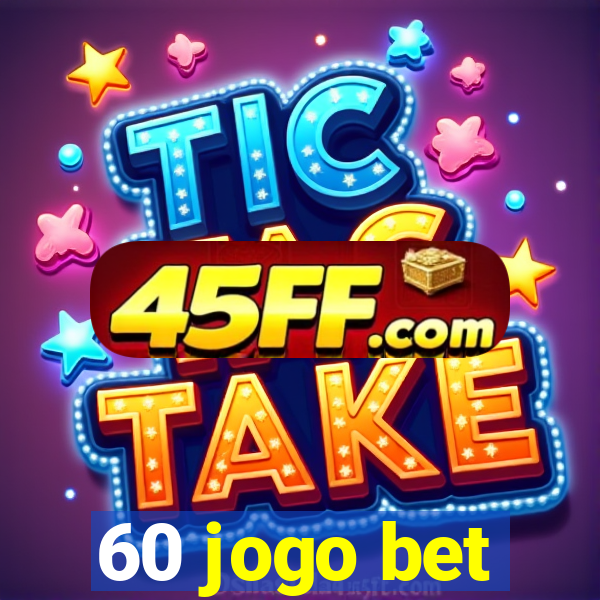 60 jogo bet